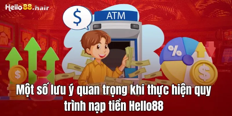 Lưu ý khi nạp tiền Hello88